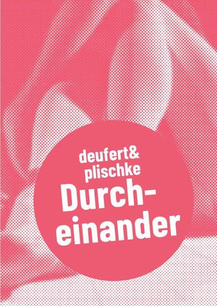 deufert & plischke: Durcheinander (Postdramatisches Theater in Portraits)