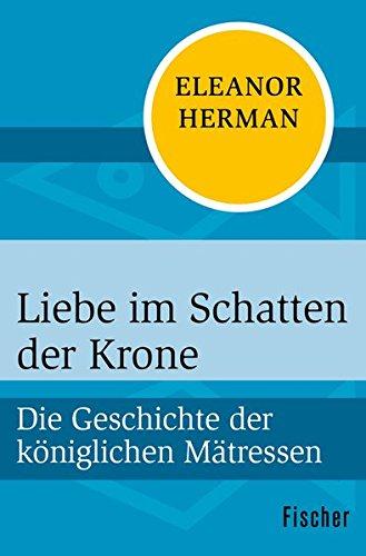 Liebe im Schatten der Krone: Die Geschichte der königlichen Mätressen