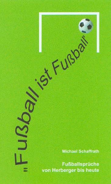 "Fußball ist Fußball". Die besten Fußballsprüche von Herberger bis heute