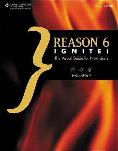 Reason 6 Ignite!: The Visual Guide for New Users