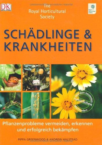 Schädlinge & Krankheiten: Pflanzenprobleme vermeiden, erkennen und erfolgreich bekämpfen. The Royal Horticultural Society