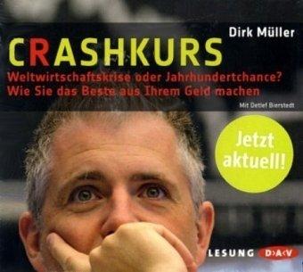 Crashkurs: Weltwirtschaftskrise oder Jahrhundertchance? Wie Sie das Beste aus Ihrem Geld machen