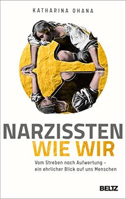 Narzissten wie wir: Vom Streben nach Aufwertung – ein ehrlicher Blick auf uns Menschen