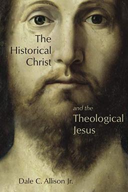 The Historical Christ and the Theological Jesus