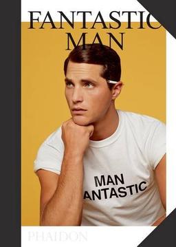 Fantastic Man: 72 Men of Great Style and Substance