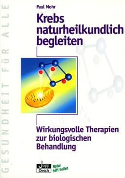 Krebs naturheilkundlich begleiten: Wirkungsvolle Therapien zur biologischen Behandlung