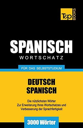 Spanischer Wortschatz für das Selbststudium - 3000 Wörter (German Collection, Band 257)