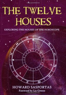 The Twelve Houses: Exploring the Houses of the Horoscope