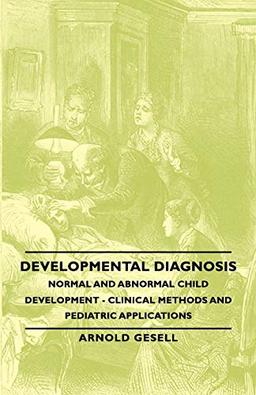 Developmental Diagnosis - Normal and Abnormal Child Development - Clinical Methods and Pediatric Applications