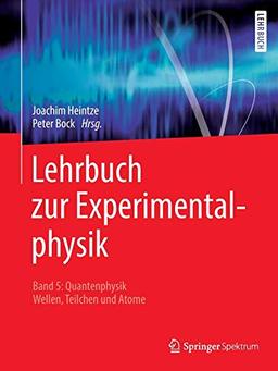 Lehrbuch zur Experimentalphysik Band 5: Quantenphysik: Wellen, Teilchen und Atome