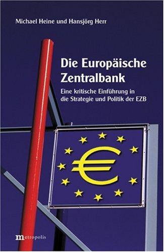 Die Europäische Zentralbank. Eine kritische Einführung in die Strategie und Politik der EZB