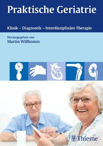 Praktische Geriatrie: Klinik - Diagnostik - Interdisziplinäre Therapie