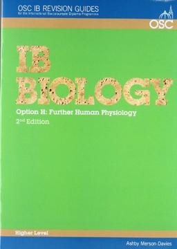 IB Biology - Option H: Further Human Physiology Higher Level (OSC IB Revision Guides for the International Baccalaureate Diploma)