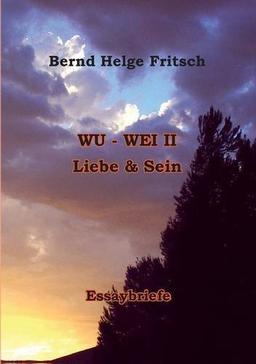 Wu - Wei II: Liebe und Sein