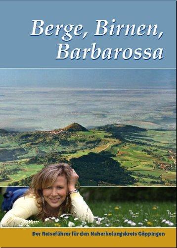 Berge, Birnen, Barbarossa: Der Reiseführer für den Naherholungskreis Göppingen. Herausgegeben von der WiF Wirtschaftsförderungsgesellschaft für den Landkreis Göppingen