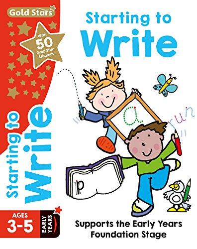 Gold Stars Starting to Write Ages 3-5 Early Years: Supports the Early Years Foundation Stage (Workbook)