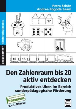 Den Zahlenraum bis 20 aktiv entdecken: Produktives Üben in Grund- und Förderschule