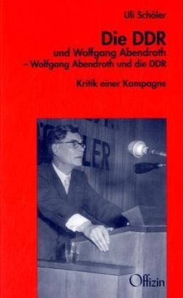 Die DDR und Wolfgang Abendroth - Wolfgang Abendroth und die DDR