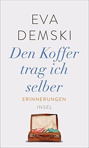 Den Koffer trag ich selber: Erinnerungen