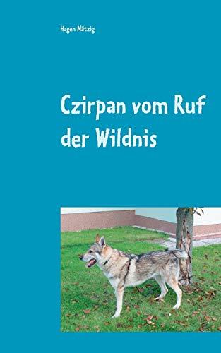 Czirpan vom Ruf der Wildnis: und doch ein Hund