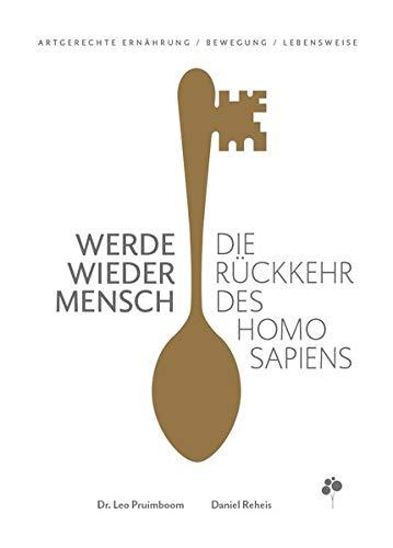 Werde wieder Mensch: Die Rückkehr des Homo sapiens