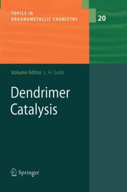 Dendrimer Catalysis (Topics in Organometallic Chemistry, Band 20)