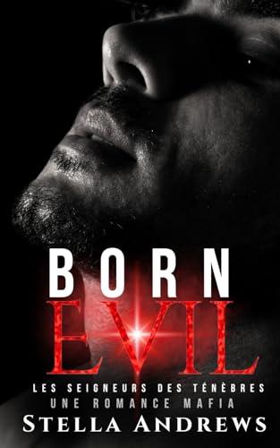 Born Evil: une romance mafia (Les seigneurs des ténèbres, Band 4)