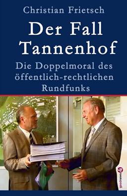 Der Fall Tannenhof: Die Doppelmoral des öffentlich-rechtlichen Rundfunks