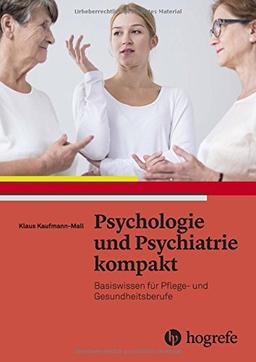 Psychologie und Psychiatrie kompakt: Basiswissen für Pflege- und Gesundheitsberufe