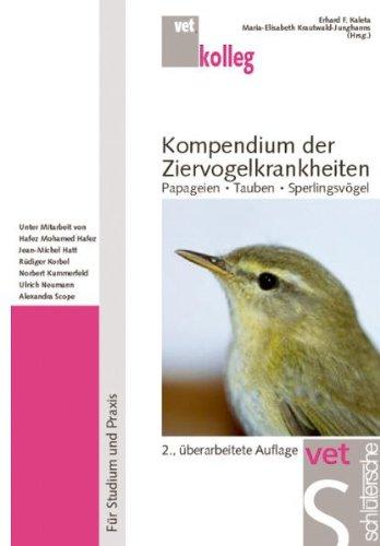 Kompendium der Ziervogelkrankheiten. Papageien, Tauben, Sperlingsvögel. Für Studium und Praxis