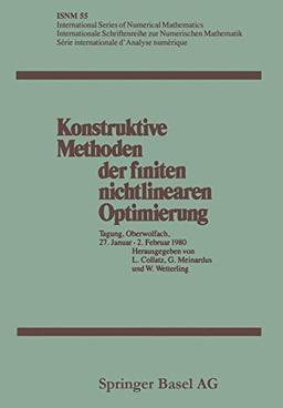 Konstruktive Methoden der finiten nichtlinearen Optimierung: Tagung, Oberwolfach, 27. Januar – 2. Februar 1980 (International Series of Numerical Mathematics, 55, Band 55)