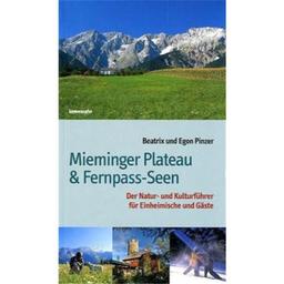 Mieminger Plateau & Fernpass-Seen. Der Natur- und Kulturführer für Einheimische und Gäste