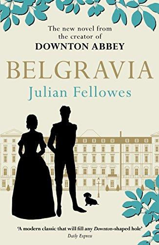 Julian Fellowes's Belgravia (Julian Fellowes' Belgravia Series)