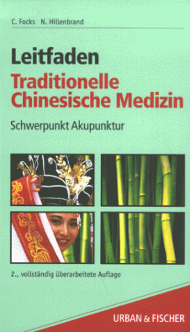 Leitfaden Traditionelle Chinesische Medizin. Schwerpunkt Akupunktur