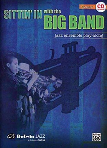 Sittin' in With the Big Band: B Flat Trumpet, Jazz Ensemble Play-Along