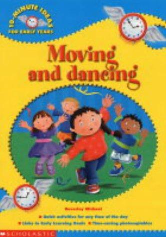 Moving and Dancing (10-Minute Ideas for the Early Years)