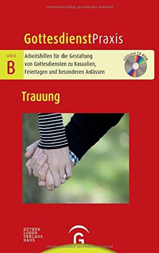 Trauung: Mit CD-ROM (Gottesdienstpraxis Serie B)