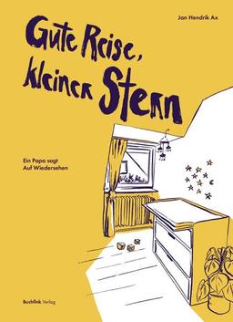 Gute Reise, kleiner Stern: Ein Papa sagt Auf Wiedersehen