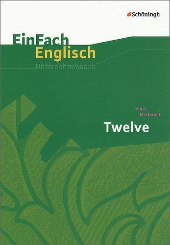 EinFach Englisch Unterrichtsmodelle. Unterrichtsmodelle für die Schulpraxis: EinFach Englisch Unterrichtsmodelle: Nick McDonell: Twelve