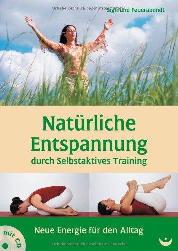 Natürliche Entspannung durch Selbstaktives Training: Neue Energie für den Alltag