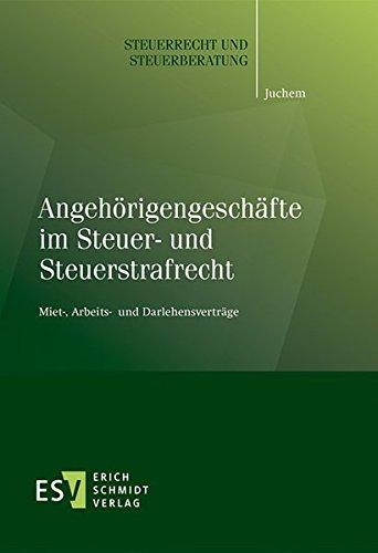 Angehörigengeschäfte im Steuer- und Steuerstrafrecht: Miet-, Arbeits- und Darlehensverträge (Steuerrecht und Steuerberatung, Band 53)