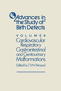 Cardiovascular, Respiratory, Gastrointestinal and Genitourinary Malformations (Advances in the Study of Birth Defects, 6, Band 6)