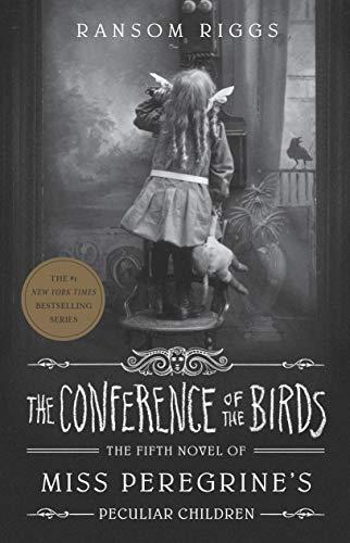 The Conference of the Birds: Miss Peregrine's Peculiar Children (Miss Peregrines Children Bk 5)