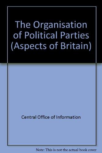 The Organisation of Political Parties (Aspects of Britain S.)