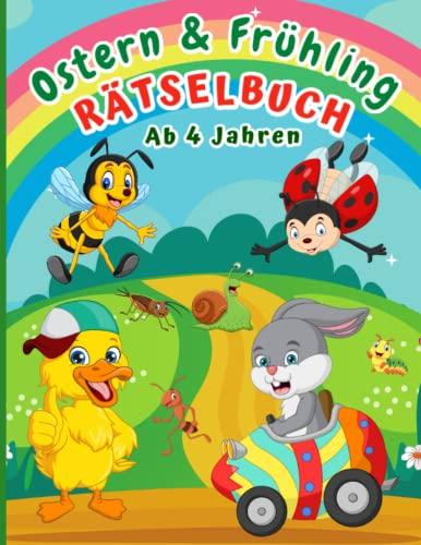 Rätselbuch ab 4 Jahren Ostern und Frühling: Rätselspaß - Malen, Logikrätsel, Punkt zu Punkt, Schwungübungen, Labyrinthe, Schneiden, Fehlersuche für Mädchen und Jungen