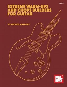 Extreme Warm-Ups and Chops Builders for Guitar