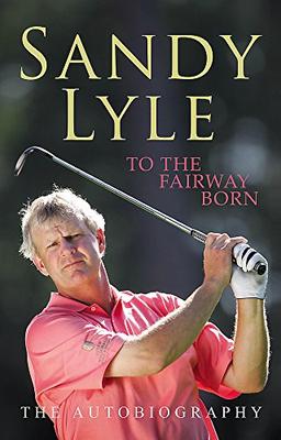 To the Fairway Born: The Autobiography