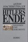 Hitlers Ende. Legenden und Dokumente