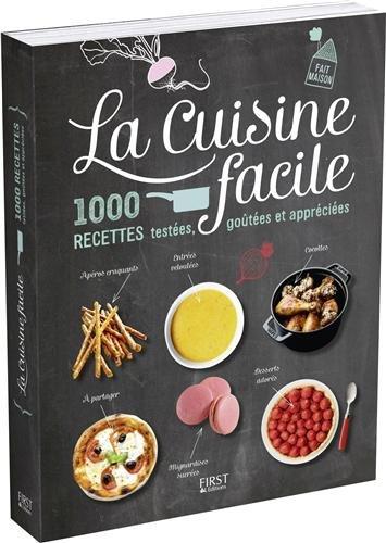 La cuisine facile : 1.000 recettes testées, goûtées et appréciées