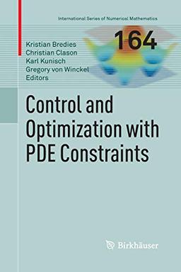 Control and Optimization with PDE Constraints (International Series of Numerical Mathematics, Band 164)